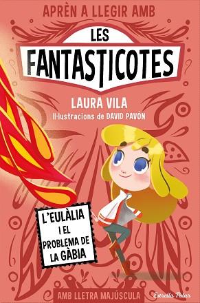 APRÈN A LLEGIR AMB LES FANTASTICOTES 5. L'EULÀLIA I EL PROBLEMA DE LA GÀBIA | 9788413896366 | VILA, LAURA | Llibreria Huch - Llibreria online de Berga 