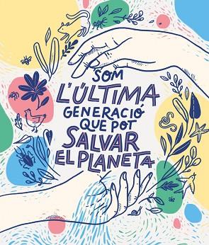 SOM LA ÚLTIMA GENERACIÓ QUE POT SALVAR EL PLANETA | 9788417922856 | BRUNA, CARLOTA/VARIAS AUTORAS, | Llibreria Huch - Llibreria online de Berga 