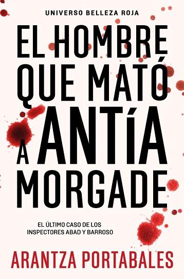 HOMBRE QUE MATÓ A ANTÍA MORGADE, EL (INSPECTORES ABAD Y BARROSO 3) | 9788466388474 | PORTABALES, ARANTZA | Llibreria Huch - Llibreria online de Berga 