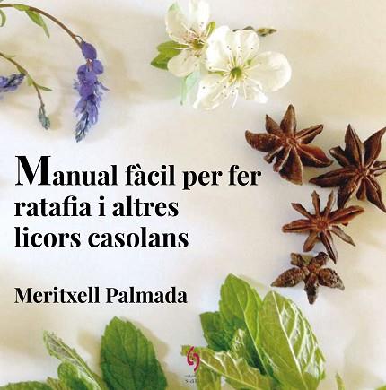 MANUAL FÀCIL PER FER RATAFIA I ALTRES LICORS CASOLANS | 9788494504198 | PALMADA FÉLEZ, MERITXELL | Llibreria Huch - Llibreria online de Berga 