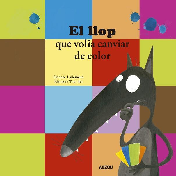 LLOP QUE VOLIA CANVIAR DE COLOR, EL | 9782733879917 | LALLEMAND, ORIANNE/THUILLIER, ÉLÉONORE | Llibreria Huch - Llibreria online de Berga 