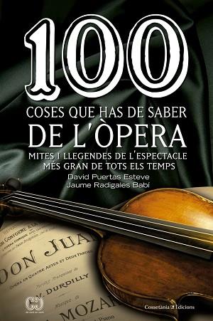 100 COSES QUE HAS DE SABER DE L'OPERA : MITES I LLEGENDES DE | 9788490343883 | PUERTAS ESTEVE, DAVID [VER TITULOS] | Llibreria Huch - Llibreria online de Berga 