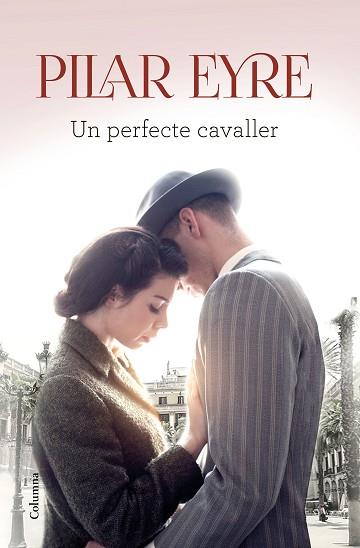 PERFECTE CAVALLER, UN | 9788466425766 | EYRE, PILAR | Llibreria Huch - Llibreria online de Berga 
