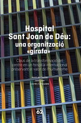 HOSPITAL SANT JOAN DE DÉU: UNA ORGANITZACIÓ "GIRAFA" | 9788408316145 | CASTILLO, MANEL DEL/JUAN, JORDI/CAMPUZANO, LOURDES | Llibreria Huch - Llibreria online de Berga 