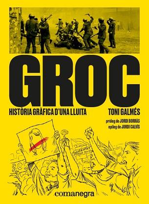 GROC: HISTÒRIA GRÀFICA D’UNA LLUITA | 9788417188566 | GALMÉS, TONI | Llibreria Huch - Llibreria online de Berga 
