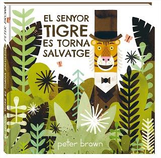 SENYOR TIGRE ES TORNA SALVATGE, EL | 9788416394852 | BROWN, PETER | Llibreria Huch - Llibreria online de Berga 