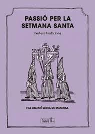 PASSIÓ PER LA SETMANA SANTA | 9788412356670 | SERRA I FORNELL, VALENTÍ | Llibreria Huch - Llibreria online de Berga 