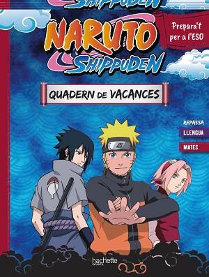 QUADERN DE VACANCES NARUTO SHIPPUDEN. PREPARA'T PER A L'ESO: REPASSA LLENGUA I M | 9788410301115 | MEYER, AURORE | Llibreria Huch - Llibreria online de Berga 