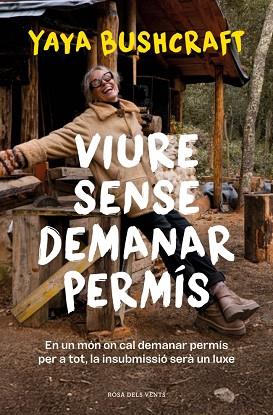VIURE SENSE DEMANAR PERMÍS | 9788419756800 | YAYA BUSHCRAFT | Llibreria Huch - Llibreria online de Berga 