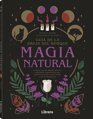 GUIA DE LA BRUJA DEL BOSQUE. MAGIA NATURAL | 9789463599207 | SQUIRE, LIDSAY | Llibreria Huch - Llibreria online de Berga 