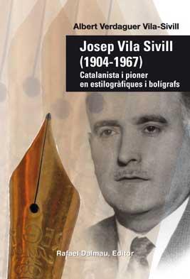 JOSEP VILA SIVILL (1904-1967) : CATALANISTA I PIONER EN ESTI | 9788423208135 | VERDAGUER VILA-SIVILL, ALBERT [VER TITULOS] | Llibreria Huch - Llibreria online de Berga 