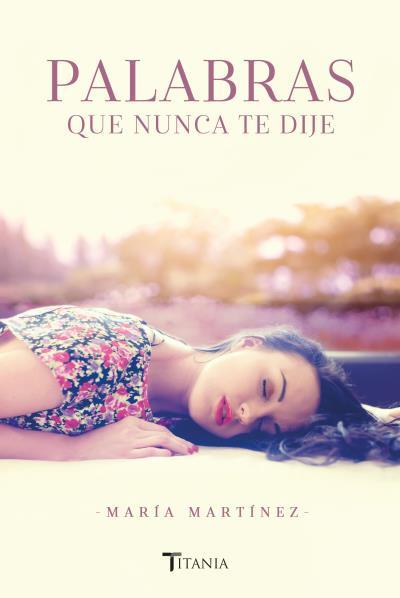 PALABRAS QUE NUNCA TE DIJE | 9788416327263 | MARTINEZ, MARIA [VER TITULOS] | Llibreria Huch - Llibreria online de Berga 