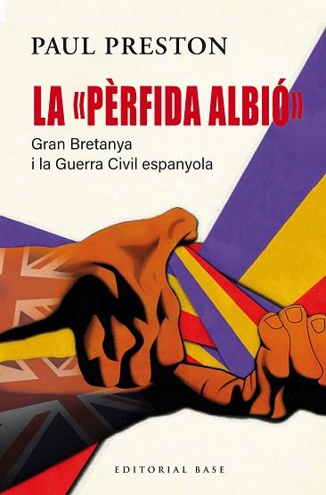 PÈRFIDA ALBIÓ". GRAN BRETANYA I LA GUERRA CIVIL ESPANYOLA, LA | 9791387728090 | PRESTON, PAUL | Llibreria Huch - Llibreria online de Berga 
