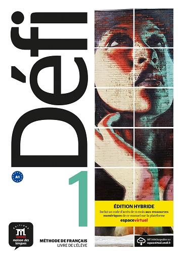 DEFI 1 ÉD. HYBRIDE LIVRE DE L'ÉLÈVE | 9788419236531 | CHAHI, FATIHA/DENYER, MONIQUE/GLOANEC, AUDREY/BRIET, GNEVIÈRE/NEUENSCHWANDER, VALÉRIE/FOUILLET, RAPH | Llibreria Huch - Llibreria online de Berga 
