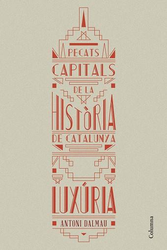 PECATS CAPITALS DE LA HISTORIA DE CATALUNYA. LUXURIA | 9788466419925 | DALMAU I RIBALTA, ANTONI (1951-) [VER TITULOS] | Llibreria Huch - Llibreria online de Berga 