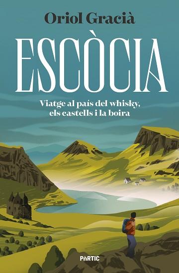 ESCÒCIA. VIATGE AL PAÍS DEL WHISKY, ELS CASTELLS I LA BOIRA | 9788498095456 | GRACIÀ, ORIOL | Llibreria Huch - Llibreria online de Berga 