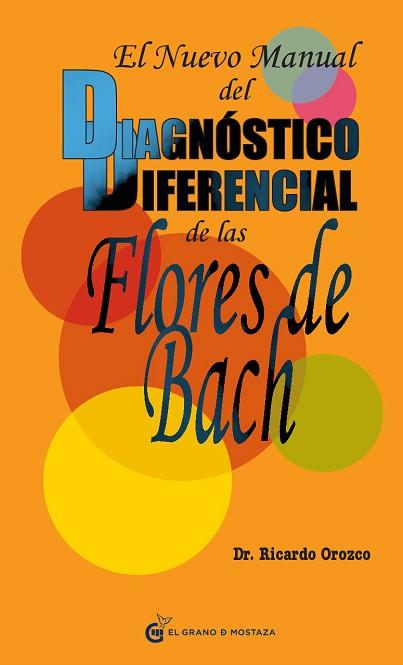 NUEVO MANUAL DEL DIAGNÓSTICO DIFERENCIAL DE LAS FLORES DE BACH, LA | 9788493809164 | OROZCO, RICARDO | Llibreria Huch - Llibreria online de Berga 