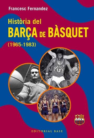 HISTÒRIA DEL BARÇA DE BÀSQUET (1965-1983) | 9791387728670 | FERNANDEZ LUGO, FRANCESC | Llibreria Huch - Llibreria online de Berga 