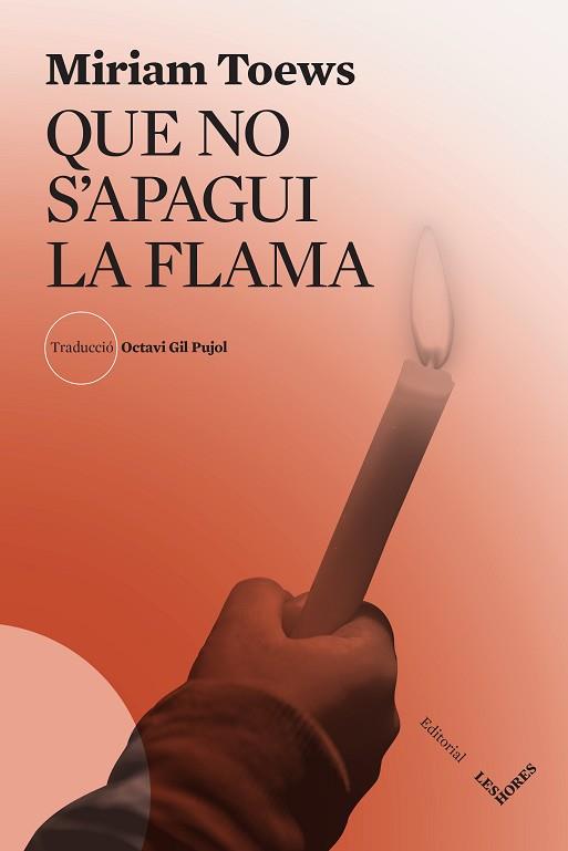QUE NO S'APAGUI LA FLAMA | 9788412639469 | TOEWS, MIRIAM | Llibreria Huch - Llibreria online de Berga 