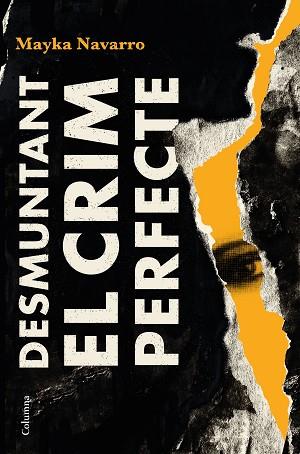 DESMUNTANT EL CRIM PERFECTE | 9788466426039 | NAVARRO MIRANDA, MAYKA | Llibreria Huch - Llibreria online de Berga 