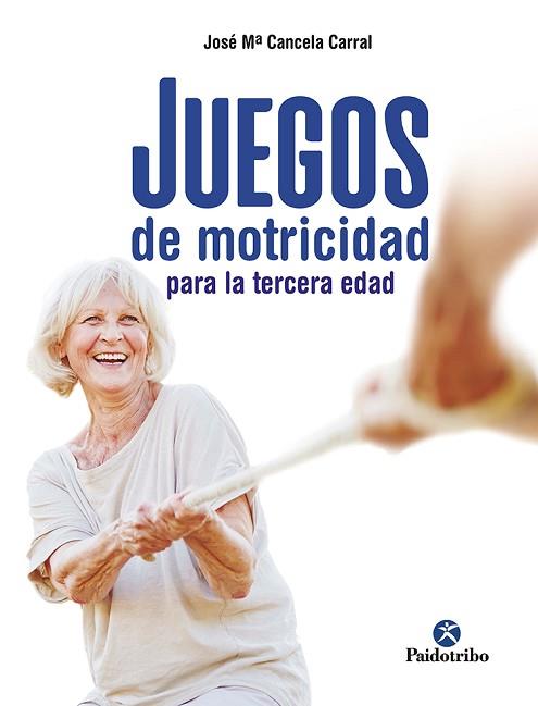 JUEGOS DE MOTRICIDAD PARA LA TERCERA EDAD | 9788499107790 | CANCELA CORRAL, JOSÉ MARÍA | Llibreria Huch - Llibreria online de Berga 