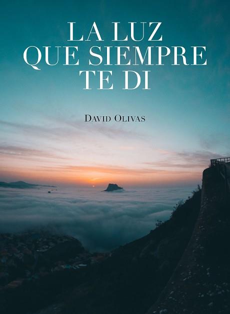 LUZ QUE SIEMPRE TE DI, LA | 9788416890750 | OLIVAS, DAVID | Llibreria Huch - Llibreria online de Berga 