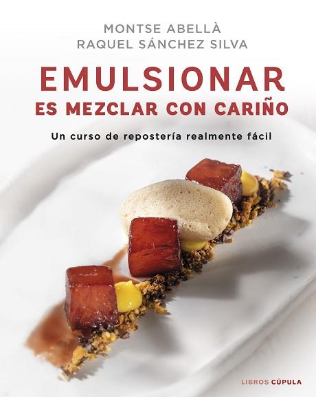 EMULSIONAR ES MEZCLAR CON CARIÑO | 9788448029883 | SÁNCHEZ SILVA, RAQUEL/ABELLÀ, MONTSE | Llibreria Huch - Llibreria online de Berga 