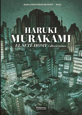 SETÈ HOME I ALTRES CONTES, EL (NOVEL·LA GRÀFICA) | 9791387736316 | MURAKAMI, HARUKI/DEVENEY 84372, JC/GRILLE-LIOU, PIERRE-MARIE | Llibreria Huch - Llibreria online de Berga 