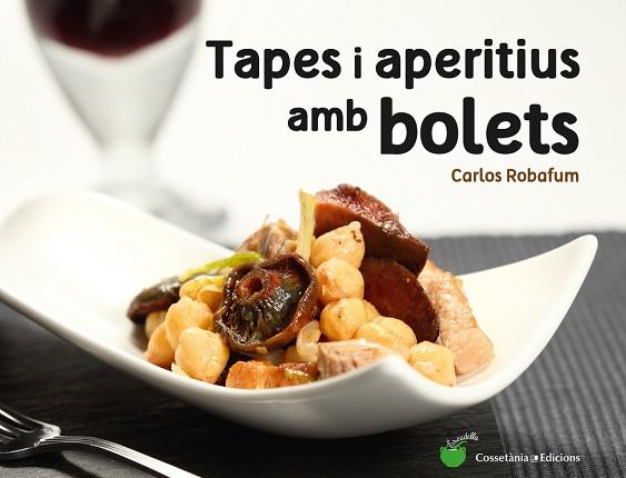 TAPES I APERITIUS AMB BOLETS | 9788490344934 | ROBAFUM, CARLOS [VER TITULOS] | Llibreria Huch - Llibreria online de Berga 