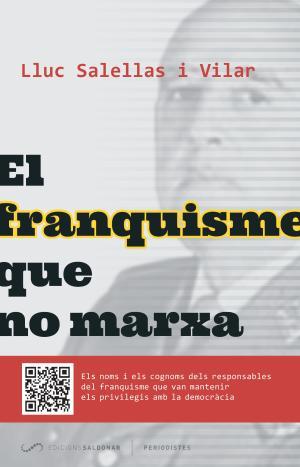 EL FRANQUISME QUE NO MARXA | 9788494289651 | SALELLAS I VILLAR, LLUC | Llibreria Huch - Llibreria online de Berga 