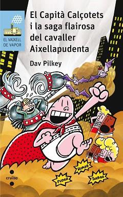 CAPITA CALÇOTETS I LA SAGA FLAIROSA DEL CAVALLER AIXELLAPUDE | 9788466142311 | PILKEY, DAV | Llibreria Huch - Llibreria online de Berga 