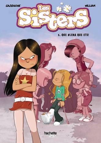 SISTERS 5, LES  QUE BLEDA QUE ETS! | 9788419316028 | CAZENOVE, CHRISTOPHE | Llibreria Huch - Llibreria online de Berga 