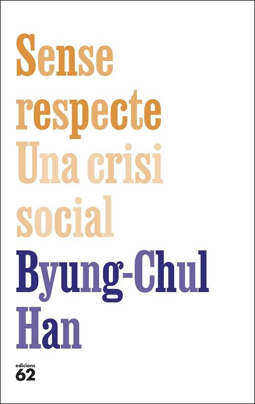SENSE RESPECTE. UNA CRISI SOCIAL | 9788429783957 | HAN, BYUNG-CHUL | Llibreria Huch - Llibreria online de Berga 