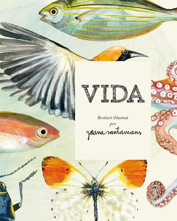 VIDA. BESTIARI IL·LUSTRAT PER JOANA SANTAMANS | 9788416670000 | SANTAMANS, JOANA | Llibreria Huch - Llibreria online de Berga 