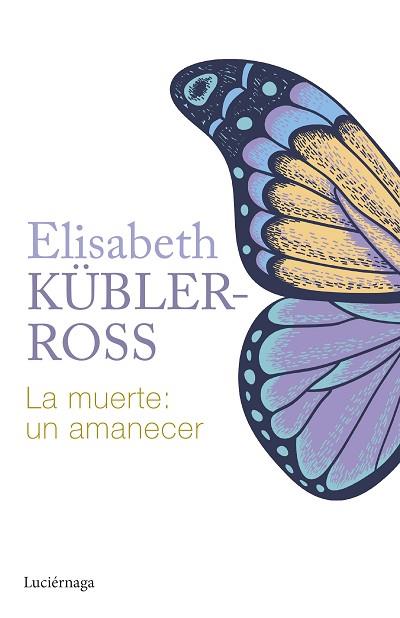 MUERTE: UN AMANECER, LA | 9788419996015 | KÜBLER-ROSS, ELISABETH | Llibreria Huch - Llibreria online de Berga 