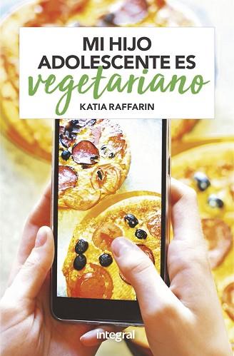 MI HIJO ADOLESCENTE ES VEGETARIANO | 9788491181262 | RAFFARIN KATIA | Llibreria Huch - Llibreria online de Berga 