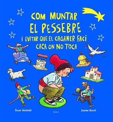 COM MUNTAR EL PESSEBRE I EVITAR QUE EL CAGANER FACI CACA ON NO TOCA | 9788447954520 | VENDRELL CORRONS, ÒSCAR | Llibreria Huch - Llibreria online de Berga 