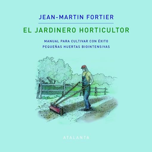 JARDINERO HORTICULTOR, EL | 9788412074376 | FORTIER, JEAN MARTIN | Llibreria Huch - Llibreria online de Berga 