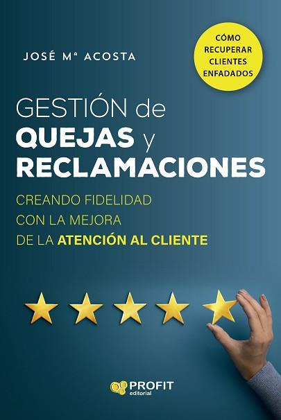 GESTION DE QUEJAS Y RECLAMACIONES | 9788418464935 | ACOSTA VERA, JOSÉ MARÍA | Llibreria Huch - Llibreria online de Berga 