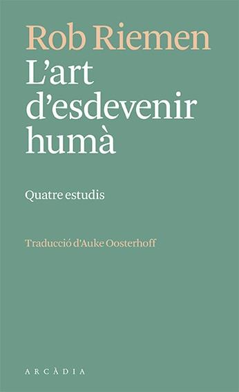 ART D'ESDEVENIR HUMÀ, L' | 9788412592672 | RIEMEN, ROB | Llibreria Huch - Llibreria online de Berga 