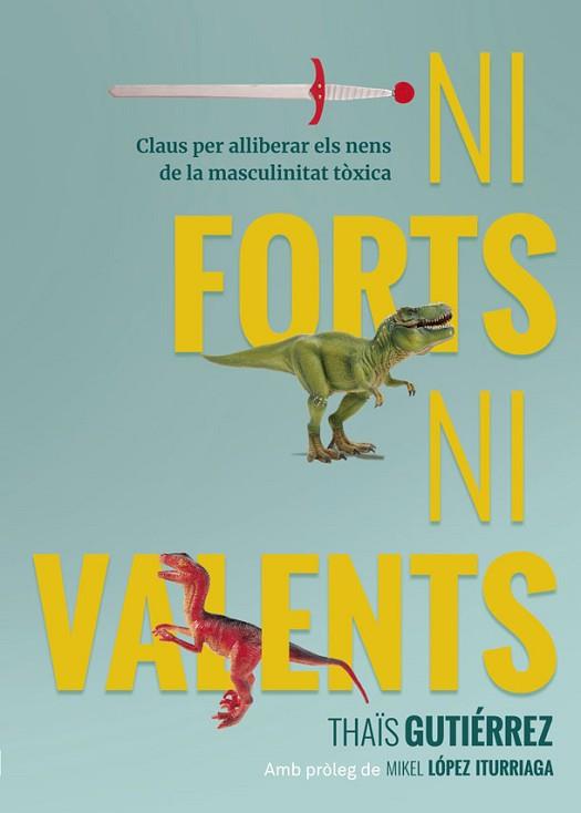 NI FORTS, NI VALENTS | 9788416670741 | GUTIÉRREZ, THAÏS | Llibreria Huch - Llibreria online de Berga 