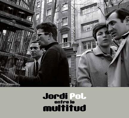 JORDI POL. ENTRE LA MULTITUD | 9788491564928 | POL, JORDI | Llibreria Huch - Llibreria online de Berga 