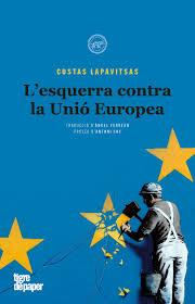 ESQUERRA CONTRA LA UNIO EUROPEA, L' - CAT | 9788416855582 | LAPAVITSAS,COSTAS | Llibreria Huch - Llibreria online de Berga 