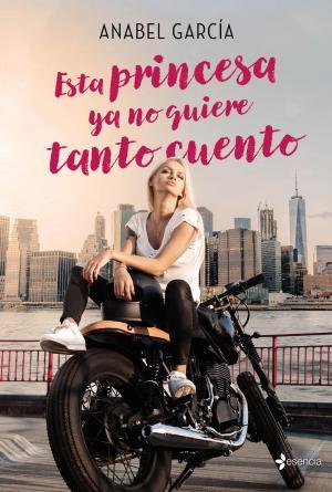 ESTA PRINCESA YA NO QUIERE TANTO CUENTO | 9788408182603 | GARCÍA, ANABEL | Llibreria Huch - Llibreria online de Berga 