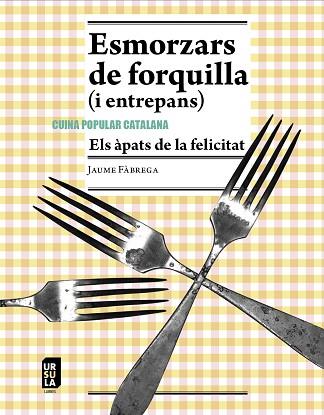 ESMORZARS DE FORQUILLA (I ENTREPANS) | 9788412754872 | FÀBREGA I COLOM, JAUME | Llibreria Huch - Llibreria online de Berga 