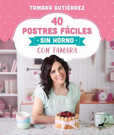 40 POSTRES FACILES SIN HORNO CON TAMARA | 9788418045202 | GUTIERREZ, TAMARA | Llibreria Huch - Llibreria online de Berga 