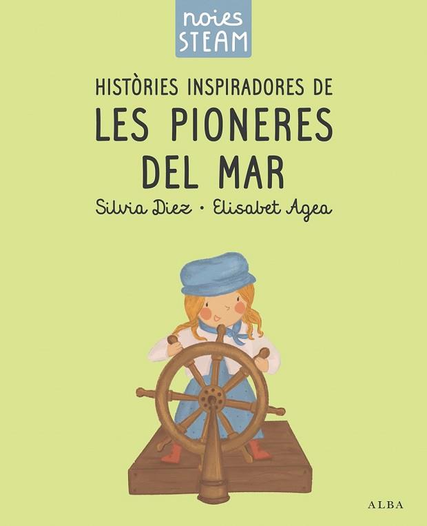 NOIES STEAM. HISTÒRIES INSPIRADORES DE LES PIONERES DEL MAR | 9788411782401 | DIEZ, SILVIA/AGEA, ELISABET | Llibreria Huch - Llibreria online de Berga 