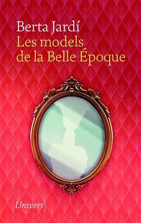 MODELS DE LA BELLE ÉPOQUE, LES | 9788419721617 | JARDÍ SOLER, BERTA | Llibreria Huch - Llibreria online de Berga 