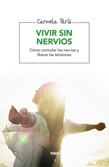 VIVIR SIN NERVIOS : TECNICAS PARA APRENDER A RELAJARSE Y COM | 9788416267095 | PARIS, CARMELA | Llibreria Huch - Llibreria online de Berga 