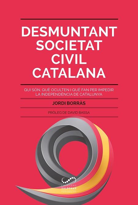 DESMUNTANT SOCIETAT CIVIL CATALANA : QUI SON, QUE OCULTEN I | 9788494675355 | BORRAS, JORDI [VER TITULOS] | Llibreria Huch - Llibreria online de Berga 